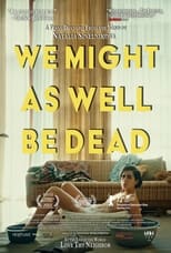 Poster de la película We Might As Well Be Dead