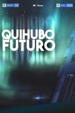 Poster de la serie Quihubo Futuro