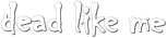 Logo Dead Like Me