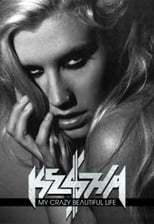 Ke$ha: My Crazy Beautiful Life