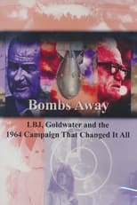 Poster de la película Bombs Away: LBJ, Goldwater and the 1964 Campaign That Changed It All