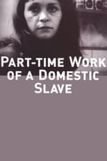 Poster de la película Part-Time Work of a Domestic Slave