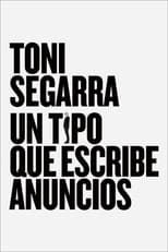 Poster de la película Toni Segarra: un tipo que escribe anuncios