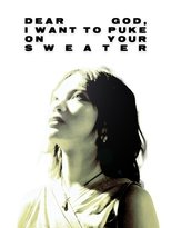 Poster de la película Dear God, I want to puke on your sweater