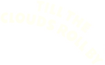 Logo Till the Clouds Roll By