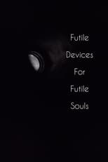 Poster de la película Futile Devices For Futile Souls