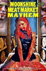 Poster de la película Moonshine Meat Market Mayhem