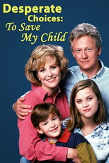 Poster de la película Desperate Choices: To Save My Child