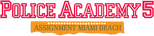 Logo Police Academy 5: Assignment: Miami Beach