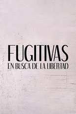 Poster de la serie Fugitivas, en busca de la libertad