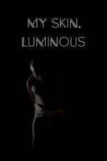 Poster de la película My Skin, Luminous