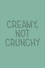 Poster de la película Creamy, Not Crunchy
