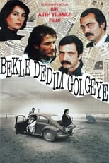 Poster de la película Bekle Dedim Gölgeye