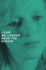 Poster de la película I Can No Longer Hear the Guitar