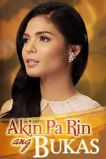 Poster de la serie Akin Pa Rin ang Bukas