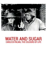 Poster de la película Water and Sugar: Carlo Di Palma, the Colours of Life