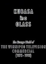 Poster de la película Kubasa in a Glass: The Fetishised Winnipeg TV Commercial 1976-1992