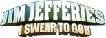 Logo Jim Jefferies: I Swear to God