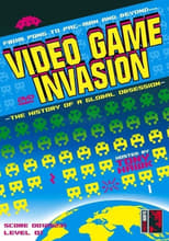 Poster de la película Video Game Invasion: The History of a Global Obsession