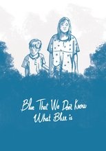 Poster de la película Blue, That We Don't Know What Blue Is
