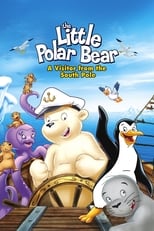 Poster de la película The Little Polar Bear: A Visitor from the South Pole