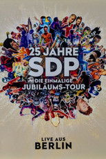 Poster de la película 25 Jahre SDP - Die Einmalige Jubiläums-Tour (Live aus Berlin)