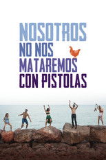 Poster de la película Nosotros no nos mataremos con pistolas