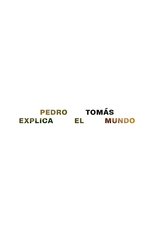 Poster de la película Pedro Tomás Explains The World