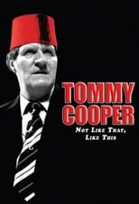 Poster de la película Tommy Cooper: Not Like That, Like This