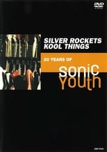 Poster de la película Silver Rockets/Kool Things: 20 Years of Sonic Youth