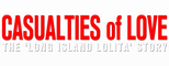 Logo Casualties of Love: The Long Island Lolita Story