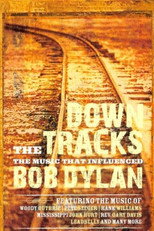 Poster de la película Down the Tracks: The Music That Influenced Bob Dylan