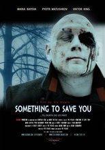 Poster de la película Something to Save You