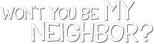 Logo Won't You Be My Neighbor?