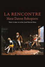 Poster de la película La Rencontre - Danton, Marat, Robespierre