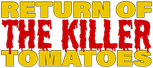 Logo Return of the Killer Tomatoes!