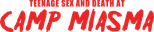 Logo Teenage Sex and Death at Camp Miasma