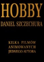 Poster de la película Hobby. Daniel Szczechura. Kilka filmów animowanych jednego autora