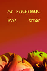 Poster de la película My Psychedelic Love Story