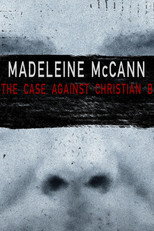 Poster de la película Madeleine McCann: The Case Against Christian B