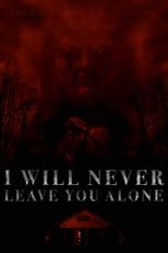 Poster de la película I Will Never Leave You Alone