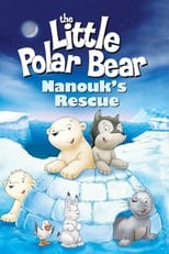 Poster de la película The Little Polar Bear: Nanouk's Rescue