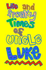 Poster de la película Life and Freaky Times of Uncle Luke