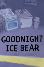 Poster de la película We Bare Bears: Goodnight Ice Bear