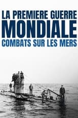 Poster de la serie La Première Guerre mondiale : combats sur les mers