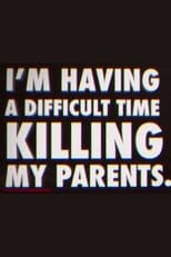 Poster de la película I'm Having a Difficult Time Killing My Parents