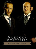 Poster de la película The Murdoch Mysteries: Except the Dying
