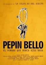Poster de la película Pepín Bello, el hombre que nunca hizo nada
