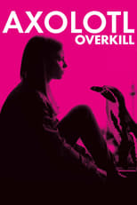 Poster de la película Axolotl Overkill