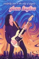 Poster de la película Glenn Hughes: Soulfully Live in the City of Angels